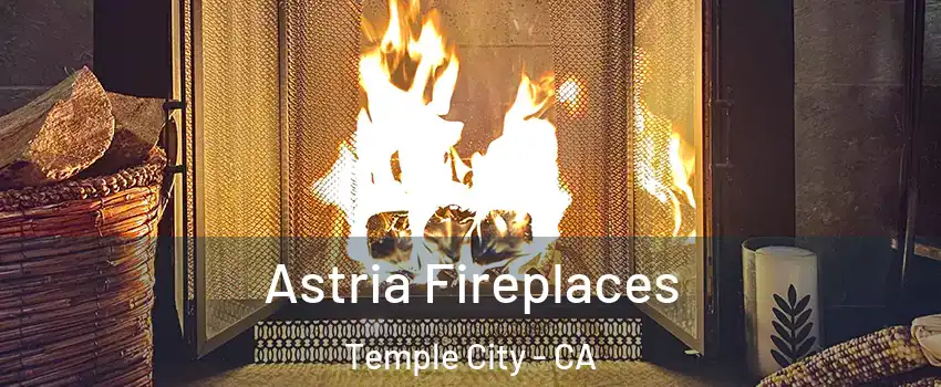  Astria Fireplaces Temple City - CA