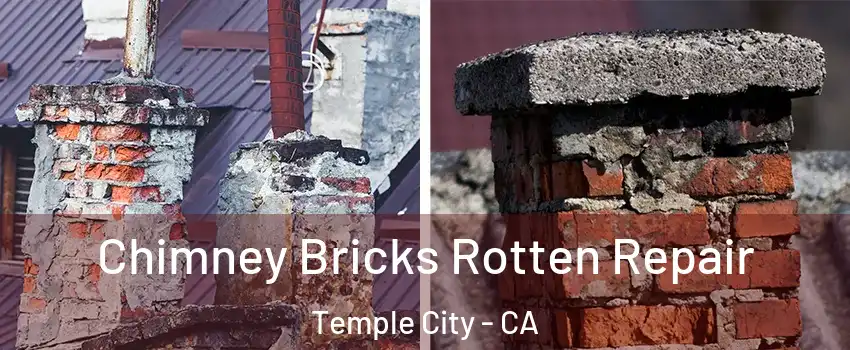  Chimney Bricks Rotten Repair Temple City - CA