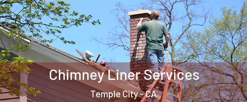  Chimney Liner Services Temple City - CA