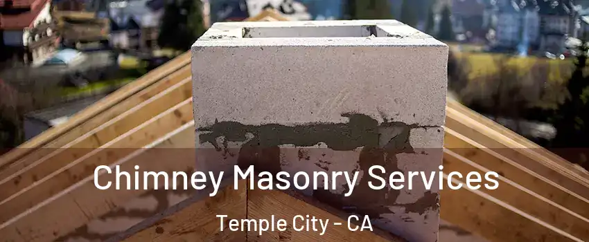  Chimney Masonry Services Temple City - CA
