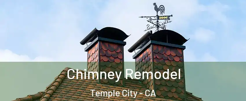  Chimney Remodel Temple City - CA