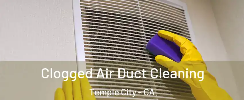  Clogged Air Duct Cleaning Temple City - CA
