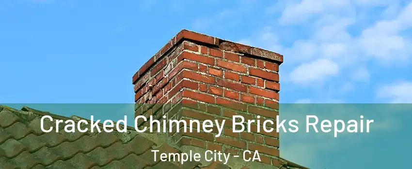  Cracked Chimney Bricks Repair Temple City - CA