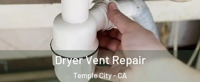  Dryer Vent Repair Temple City - CA