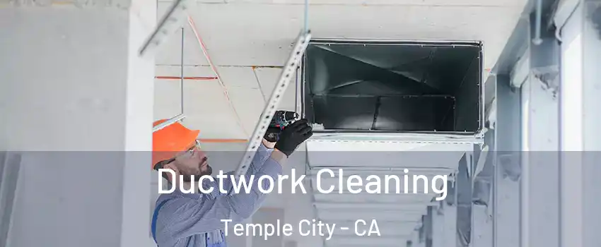  Ductwork Cleaning Temple City - CA