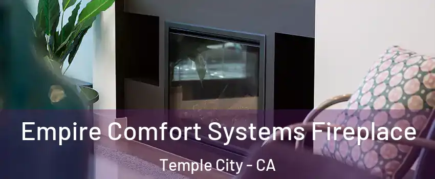  Empire Comfort Systems Fireplace Temple City - CA