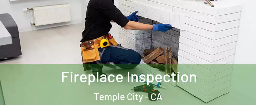  Fireplace Inspection Temple City - CA