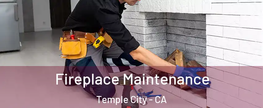  Fireplace Maintenance Temple City - CA