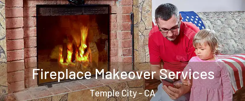  Fireplace Makeover Services Temple City - CA