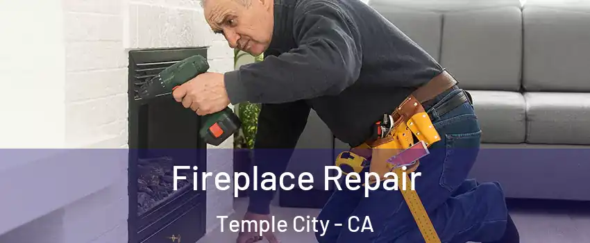  Fireplace Repair Temple City - CA