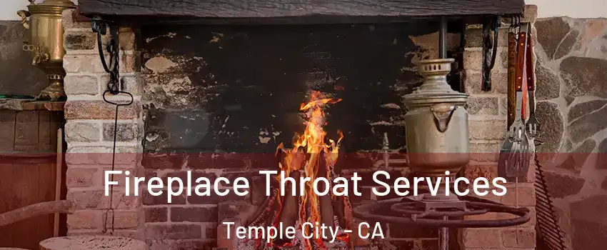  Fireplace Throat Services Temple City - CA