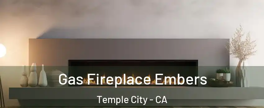  Gas Fireplace Embers Temple City - CA
