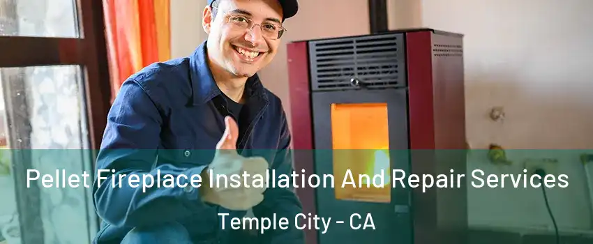  Pellet Fireplace Installation And Repair Services Temple City - CA