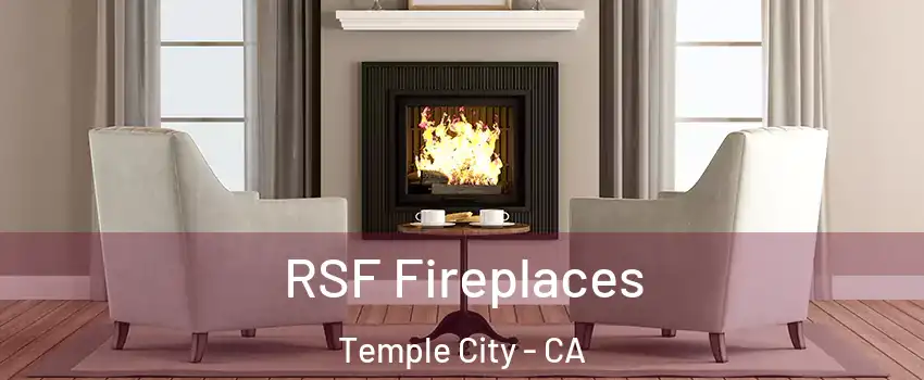  RSF Fireplaces Temple City - CA